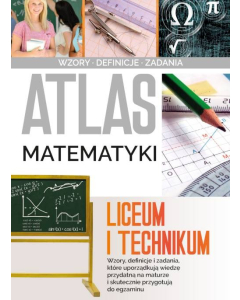 Atlas matematyki Liceum i technikum