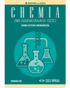 Chemia Zbiór zadań maturalnych Część 2 Matura od 2023 roku
