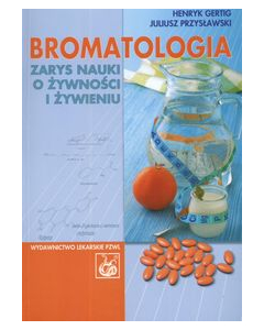 Bromatologia Zarys nauki o żywności i żywieniu