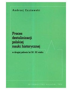 Proces destalinizacji polskiej nauki historycznej w drugiej połowie lat 50 XX wieku