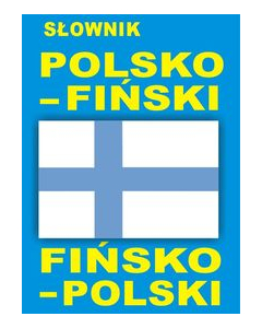 Słownik polsko - fiński fińsko - polski