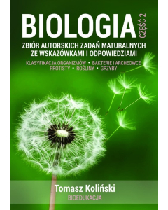 Biologia 2 Zbiór autorskich zadań maturalnych ze wskazówkami i odpowiedziami