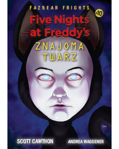 Five Nights At Freddy's Znajoma twarz Tom 10
