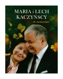 Maria i Lech Kaczyńscy In memoriam