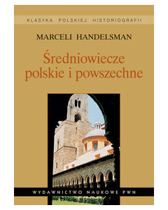 Średniowiecze polskie i powszechne Wybór pism