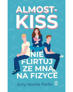 Almost Kiss. Nie flirtuj ze mną na fizyce