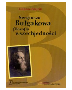 Sergiusza Bułgakowa filozofia wszechjedności Tom 1