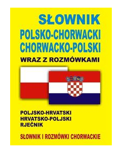 Słownik polsko-chorwacki chorwacko-polski wraz z rozmówkami