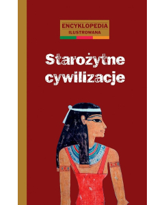 Starożytne cywilizacje encyklopedia ilustrowana