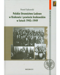 Polskie Stronnictwo Ludowe w Krakowie i w powiecie krakowskim w latach 1945-1949