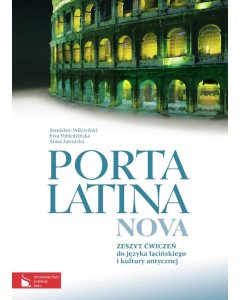 Porta Latina nova Zeszyt ćwiczeń do języka łacińskiego i kultury antycznej
