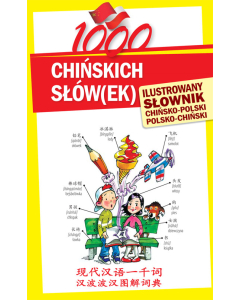 1000 chińskich słówek Ilustrowany słownik chińsko-polski polsko-chiński