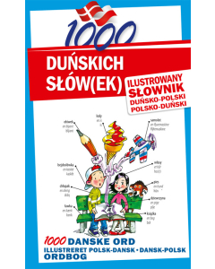 1000 duńskich słówek Ilustrowany słownik duńsko-polski polsko-duński