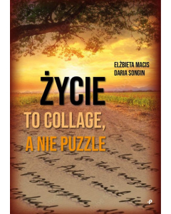 Życie to collage, a nie puzzle