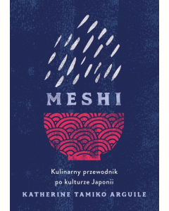 Meshi. Kulinarny przewodnik po kulturze Japonii