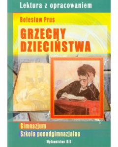 Grzechy dzieciństwa Lektura z opracowaniem Bolesław Prus