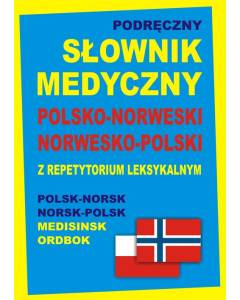 Podręczny słownik medyczny polsko-norweski, norwesko-polski z repetytorium leksykalnym