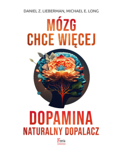 Mózg chce więcej Dopamina Naturalny dopalacz