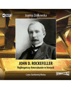 John D. Rockefeller Najbogatszy Amerykanin w historii