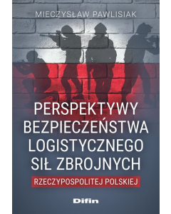 Perspektywy bezpieczeństwa logistycznego Sił Zbrojnych Rzeczypospolitej Polskiej