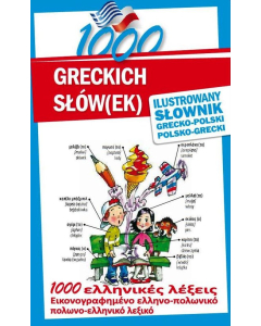 1000 greckich słów(ek) Ilustrowany słownik polsko-grecki grecko-polski