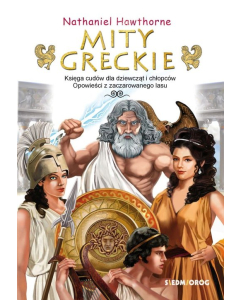 Mity greckie Księga cudów dla dziewcząt i chłopców Opowieści z zaczarowanego lasu