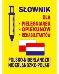 Słownik dla pielęgniarek opiekunów rehabilitantów polsko-niderlandzki niderlandzko-polski