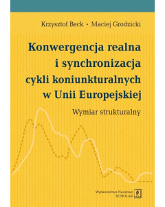 Konwergencja realna i synchronizacja cykli koniunkturalnych w Unii Europejskiej