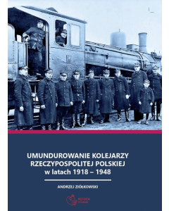 Umundurowanie kolejarzy Rzeczypospolitej Polskiej w latach 1918 - 1948
