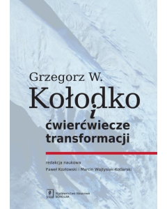 Grzegorz W. Kołodko i ćwierćwiecze transformacji