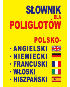 Słownik dla poliglotów polsko-angielski-niemiecki-francuski-włoski-hiszpański