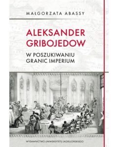 Aleksander Gribojedow w poszukiwaniu granic imperium