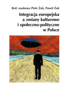 Integracja europejska a zmiany kulturowe i społeczno-polityczne w Polsce