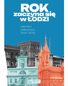 Rok zaczyna się w Łodzi - Kalendarz jubileuszowy 2023/2024