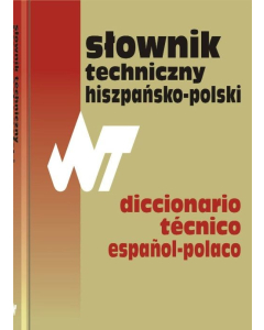Słownik techniczny hiszpańsko-polski Dictionario tecnico espanol-polaco