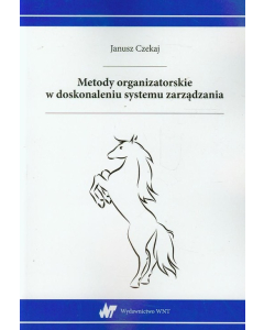 Metody organizatorskie w doskonaleniu systemu zarządzania