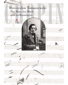 Chopin. The Man, his Work and its Resonance