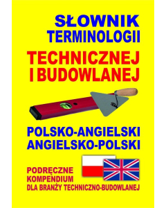 Słownik terminologii technicznej i budowlanej polsko-angielski angielsko-polski