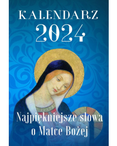 Kalendarz 2024 Najpiękniejsze słowa o Matce Bożej