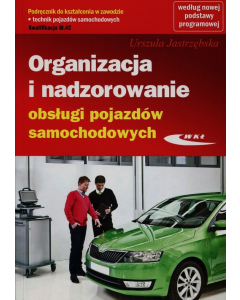 Organizacja i nadzorowanie obsługi pojazdów samochodowych Podręcznik do kształcenia w zawodzie technik pojazdów samochodowych M.42