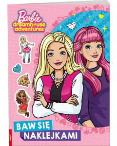 Barbie Dreamhouse Barbie Dreamhouse Adventures Baw się naklejkami