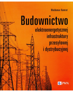 Budownictwo elektroenergetycznej infrastruktury przesyłowej i dystrybucyjnej