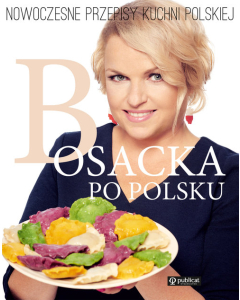 Bosacka po polsku Nowoczesne przepisy kuchni polskiej