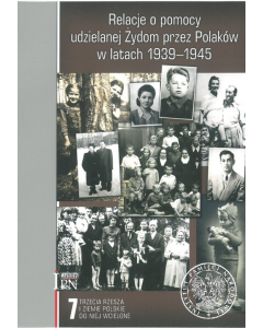 Relacje o pomocy udzielanej Żydom przez Polaków w latach 1939-1945.