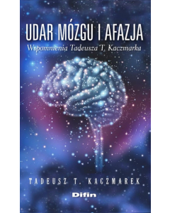 Udar mózgu i afazja wspomnienia Tadeusza T. Kaczmarka