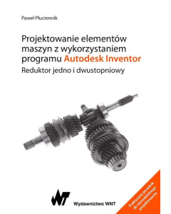 Projektowanie elementów maszyn z wykorzystaniem programu Autodesk Inventor.