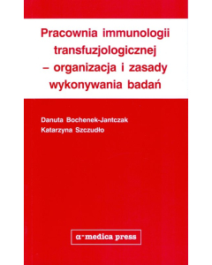 Pracownia immunologii transfuzjologicznej - organizacja i zasady wykonywania badań