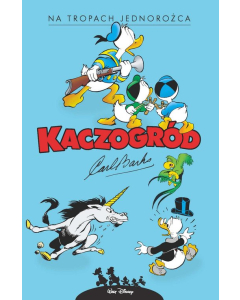 Kaczogród Carl Barks Na tropach jednorożca i inne historie z roku 1950