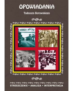 Opowiadania Tadeusza Borowskiego.