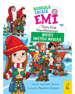 Emi i Tajny Klub Superdziewczyn Tom 5 Dookoła świata Wioska Świętego Mikołaja